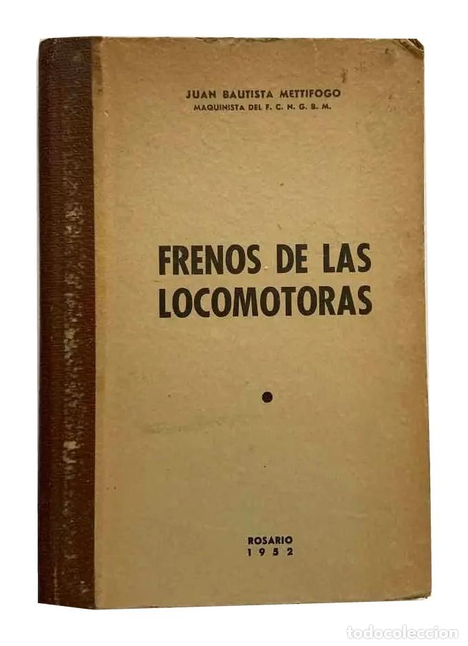 Second hand books: Juan Bautista Mettifogo &ndash; Frenos de las locomotoras &ndash; Rosario &ndash; 1952 LM
