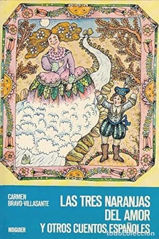 Libros de segunda mano: Las tres naranjas del amor y otros cuentos espa&ntilde;oles - Carmen Bravo-villasante - Noguer - Mundo Magi