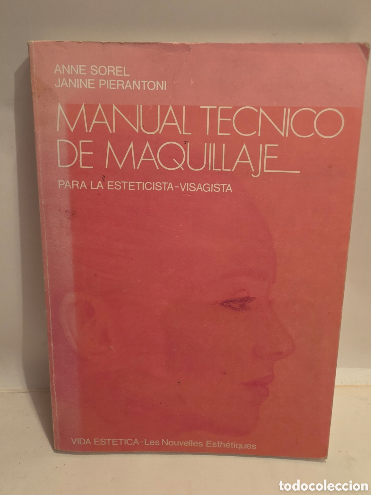 Gebrauchte B&uuml;cher: MANUAL TECNICO DE MAQUILLA. PARA LA ESTETICISTA-VISAGISTA. JEANNEE SOREL. JANINE PIERONTONI. 1982.