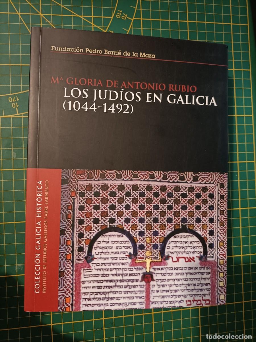 Libros de segunda mano: LOS JUD&Iacute;OS EN GALICIA (1044-1492). DE ANTONIO RUBIO, M&ordf; GLORIA. BARRI&Eacute;, 2006