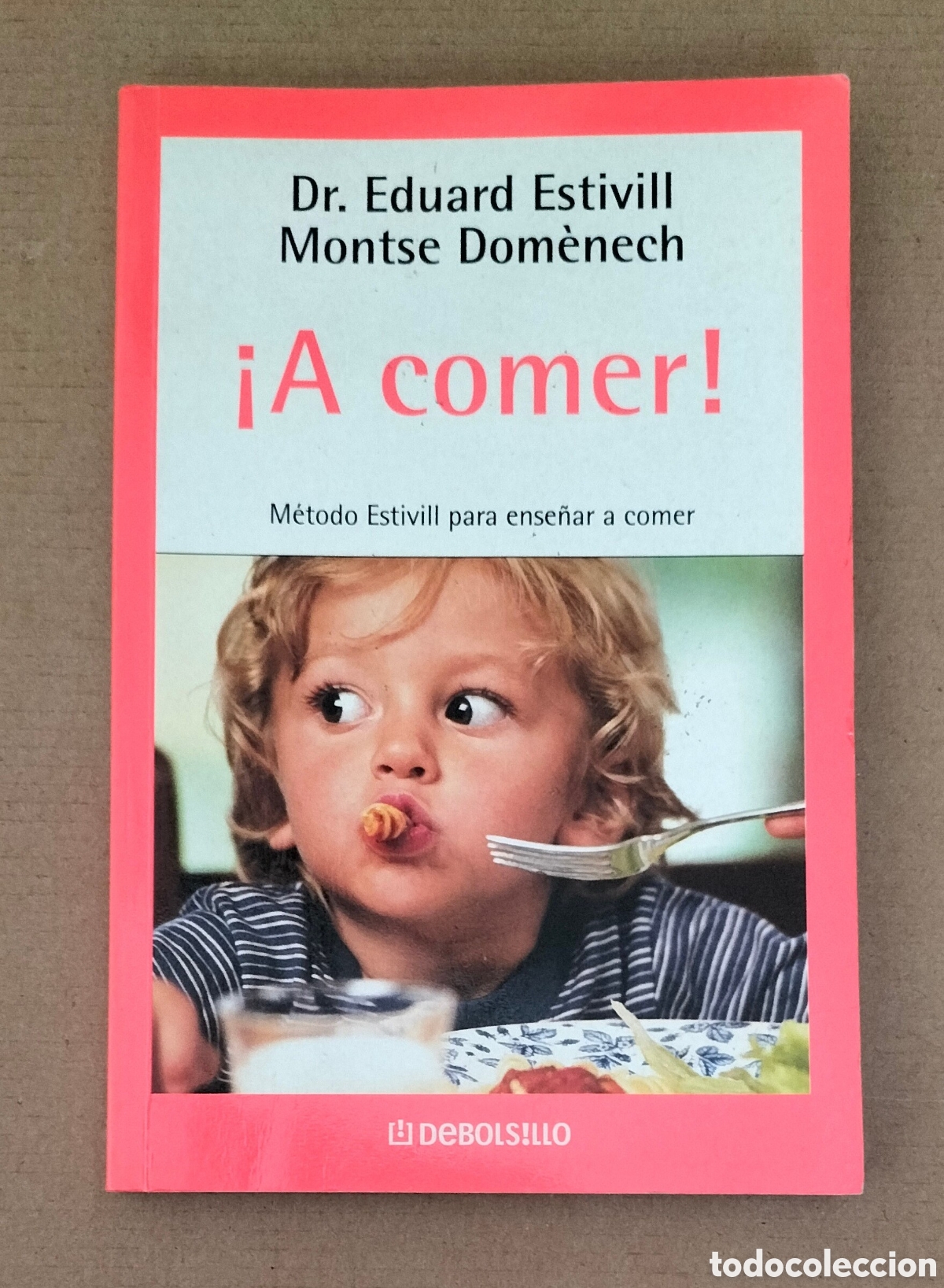 Livres d'occasion: &iexcl;A comer! Dr Eduard Estivill. Montse Dom&egrave;nech. Autoayuda. Debolsillo, 2005. Libro
