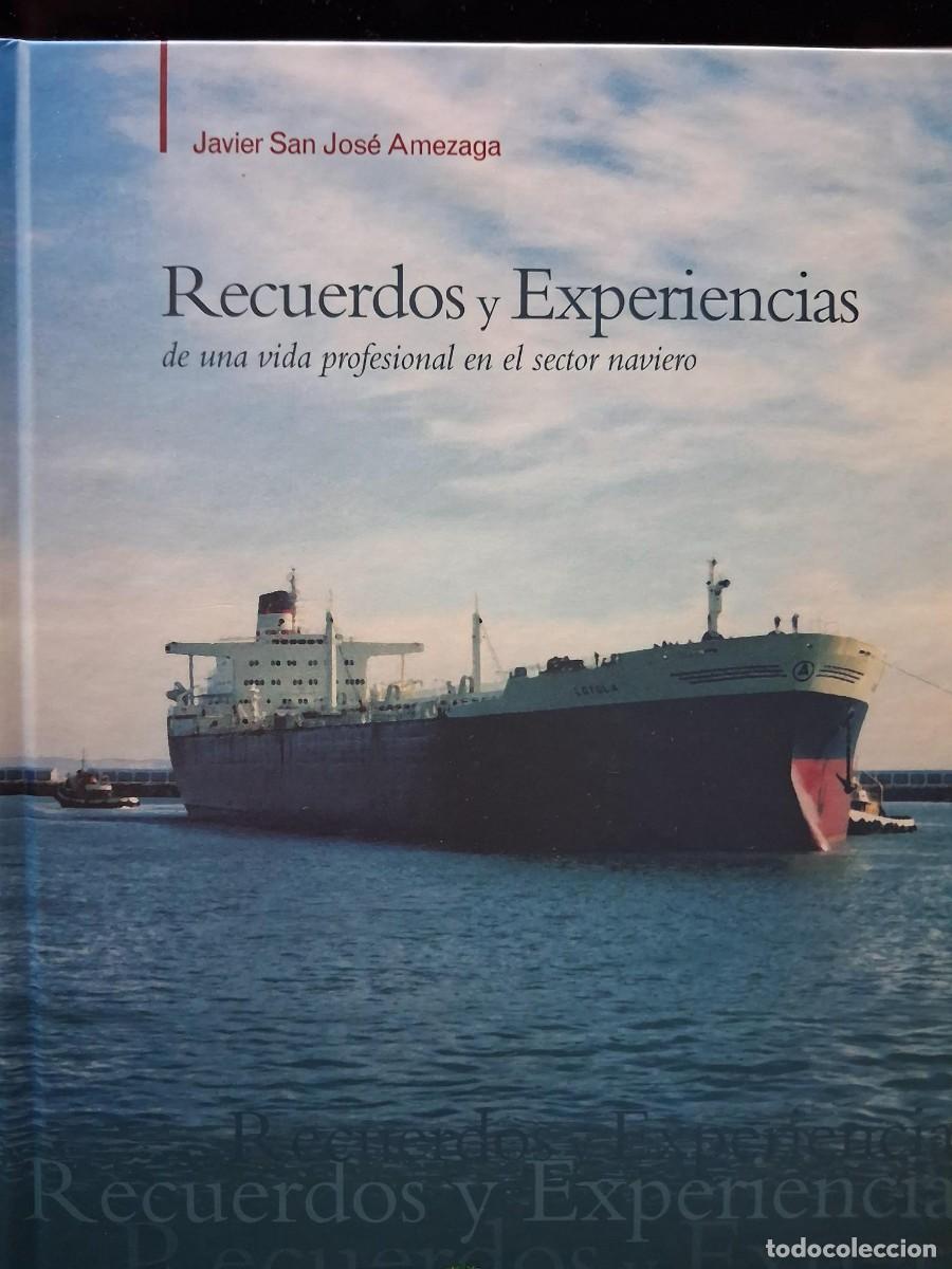 Second hand books: RECUERDOS Y EXPERIENCIAS JAVIER SAN JOSE AMEZAGA VIDA PROFESIONAL EN EL SECTOR NAVIERO