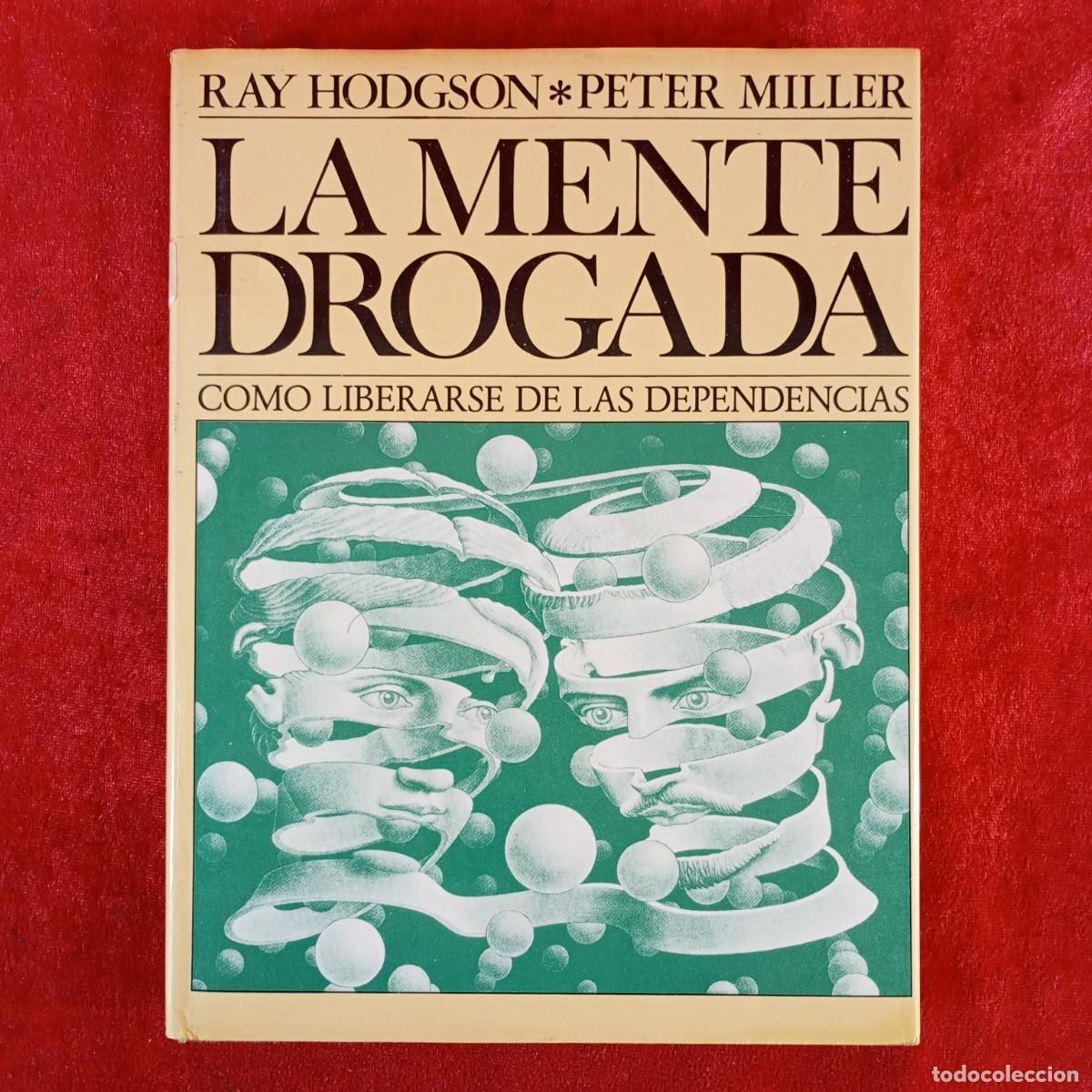 Libros de segunda mano: LA MENTE DROGADA - RAY HODGSON - PETER MILLER - COMO LIBERARSE DE LAS DEPENDENCIAS / 983 - Foto 1