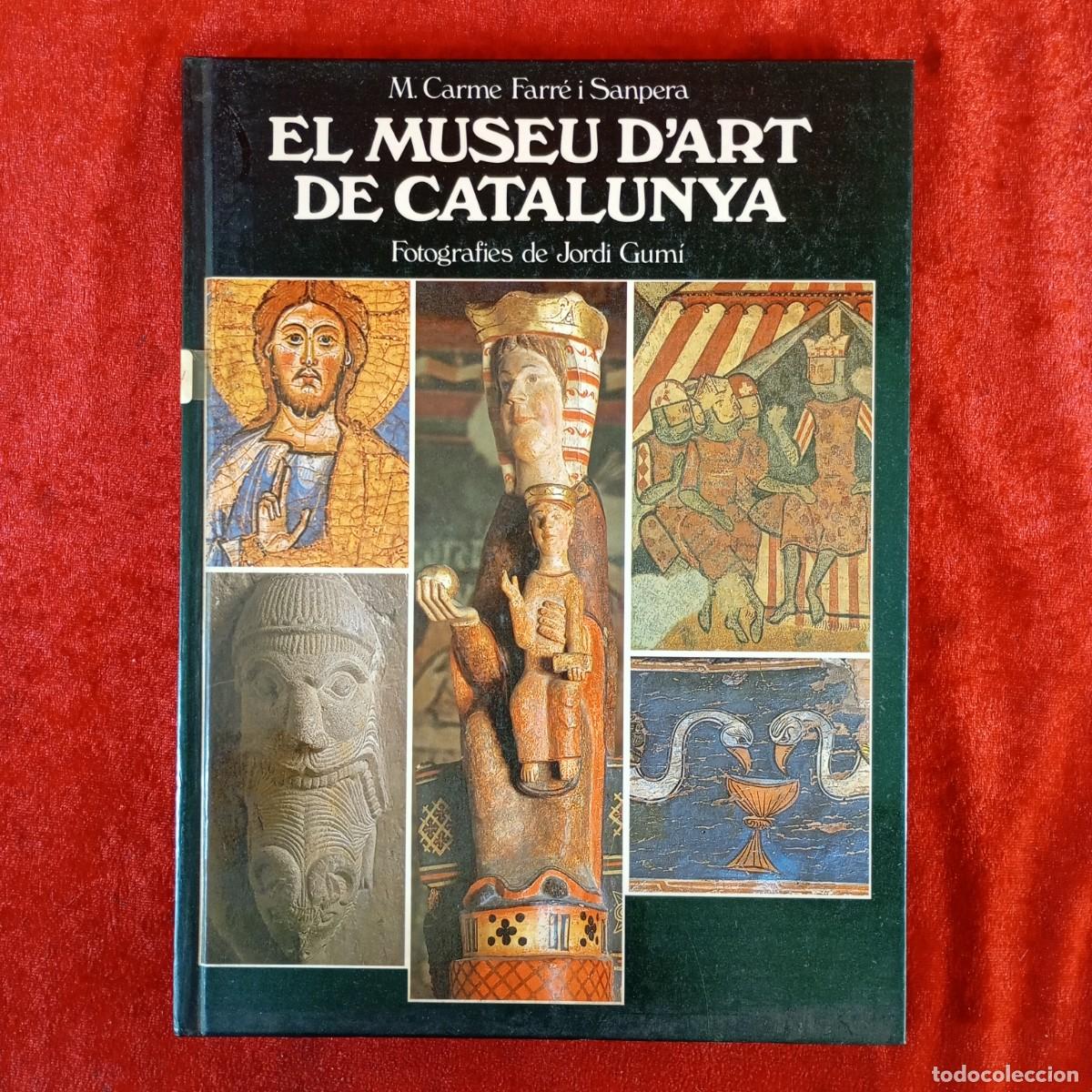 Livres d'occasion: EL MUSEU D'ART DE CATALUNYA - M. CARME FARR&Eacute; I SANPERA - FOTOGRAFIES DE JORDI GUM&Iacute; / 989