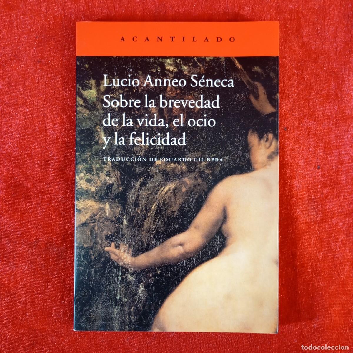 Gebrauchte B&uuml;cher: LUCIO ANNEO S&Eacute;NECA - SOBRE LA BREVEDAD DE LA VIDA, EL OCIO Y LA FELICIDAD - ACANTILADO / 1022