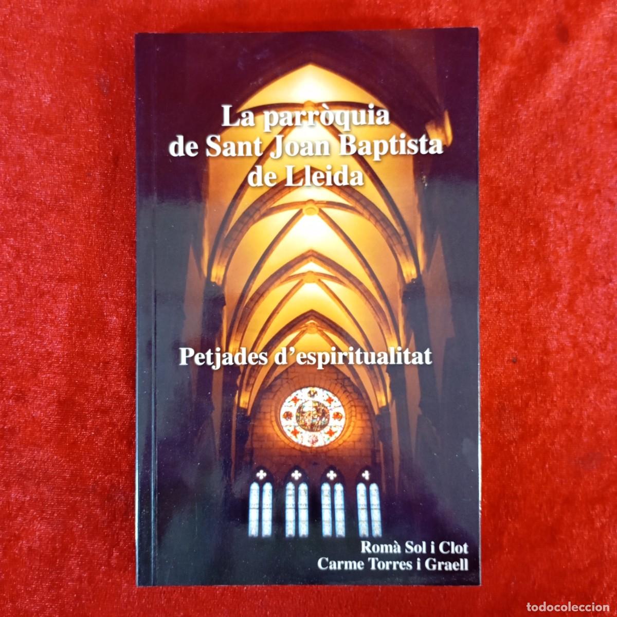 Gebrauchte B&uuml;cher: LA PARR&Ograve;QUIA DE SANT JOAN BAPTISTA DE LLEIDA - PETJADES D'ESPIRITUALITAT - ROM&Agrave; SOL I CLOT / 1025