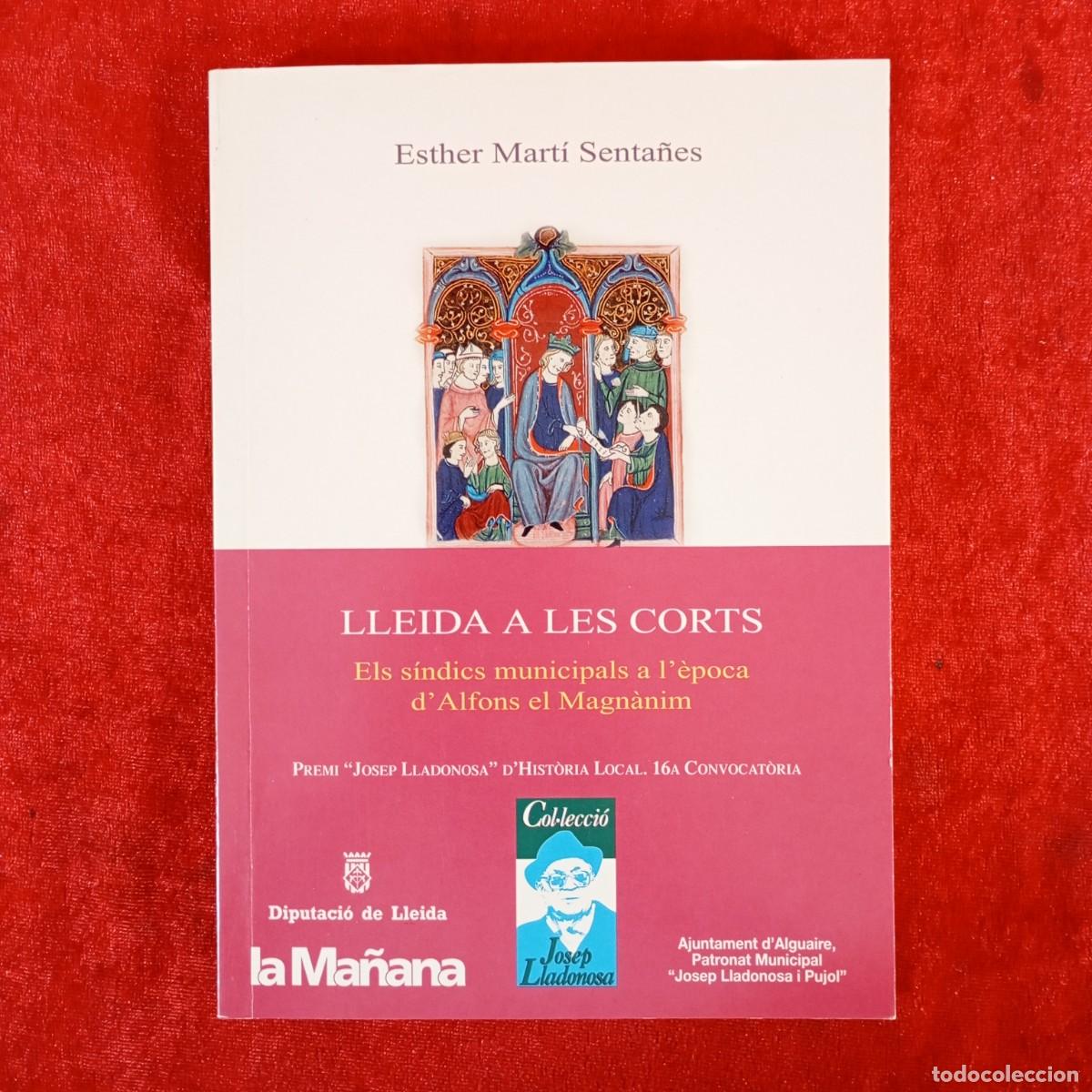 Livros em segunda m&atilde;o: LLEIDA A LES CORTS - ELS S&Iacute;NDICS MUNICIPALS A L'&Egrave;POCA D'ALFONS EL MAGN&Agrave;NIM - ESTHER MART&Iacute; / 1041