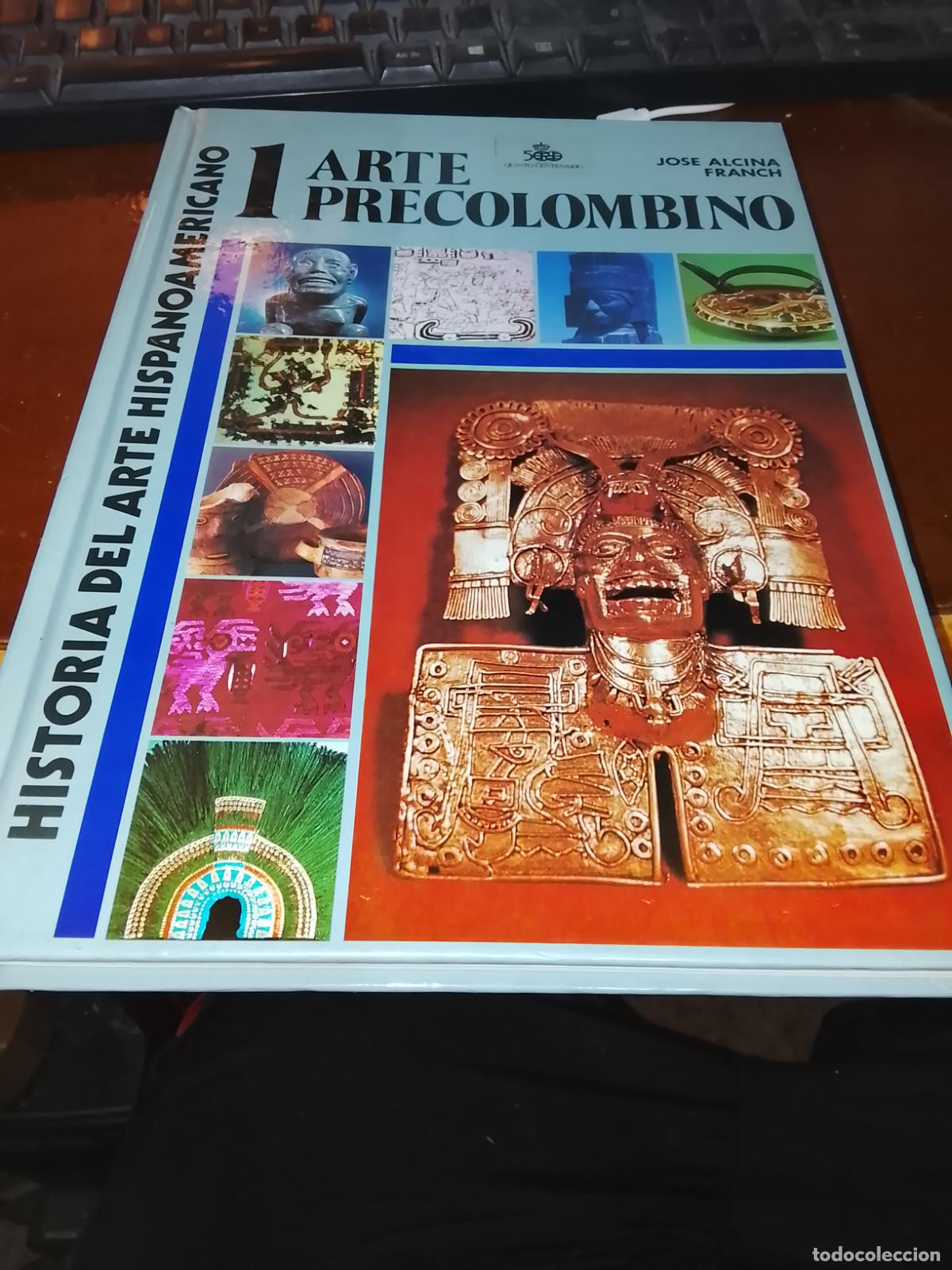 Libros de segunda mano: Libro Historia del Arte Hispanoamericano: Tomo 1 - Arte Precolombino - Jos&eacute; Alcina Franch - Alhambra
