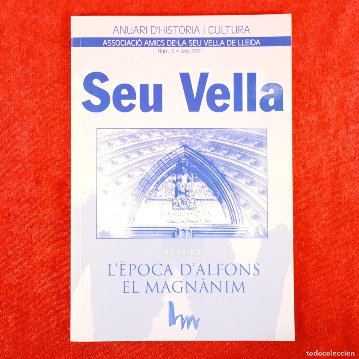 Livros em segunda m&atilde;o: ANUARU D'HIST&Ograve;RIA I CULTURA - SEU VELLA - L'&Egrave;POCA D'ALFONS EL MAGN&Agrave;NIM - 2001 - 3 / 1052