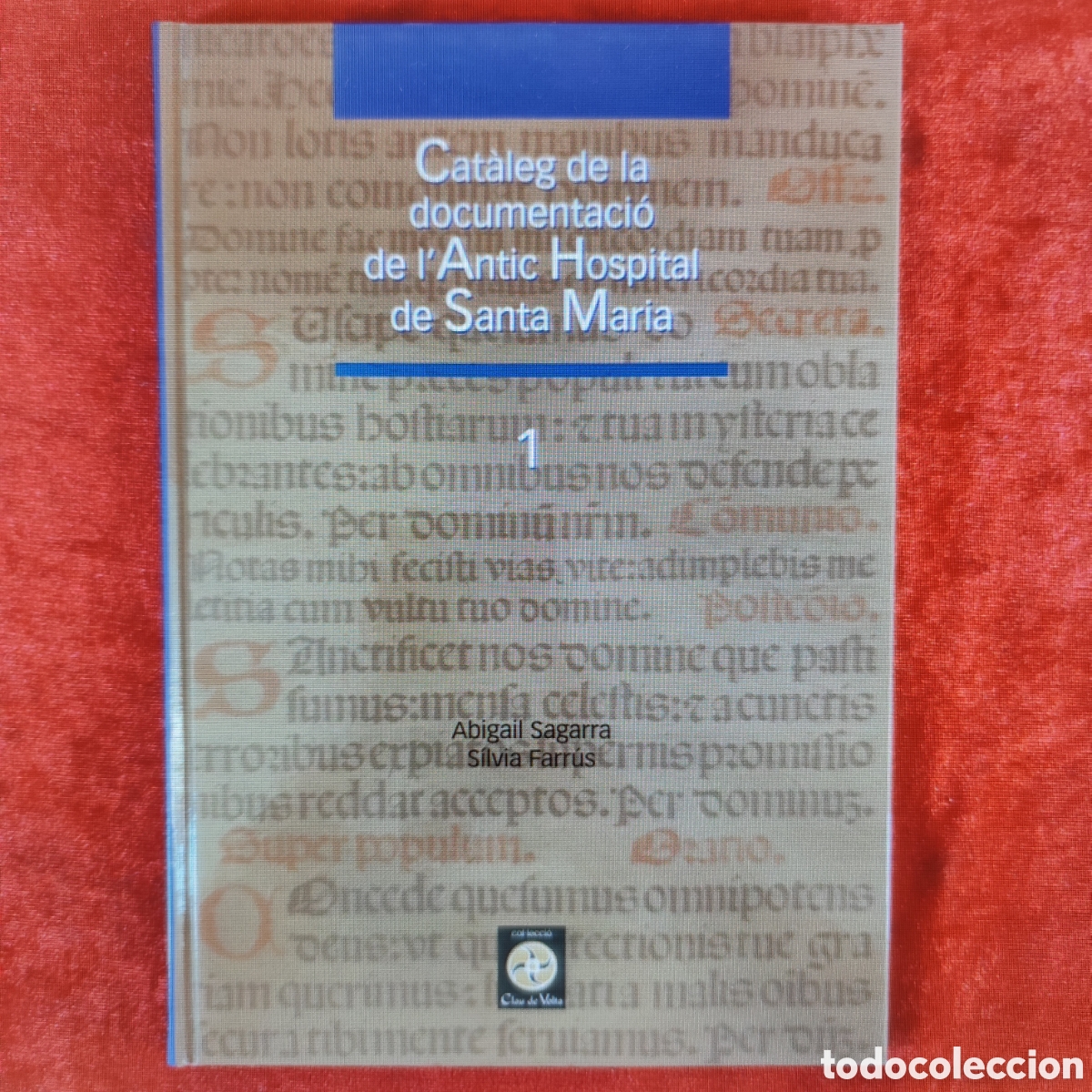 Livros em segunda m&atilde;o: CAT&Agrave;LEG DE LA DOCUMENTACI&Oacute; DE L'ANTIC HOSPITAL DE SANTA MARIA - ABIGAIL SAGARRA S&Iacute;LCIA FARR&Uacute;S / 1055
