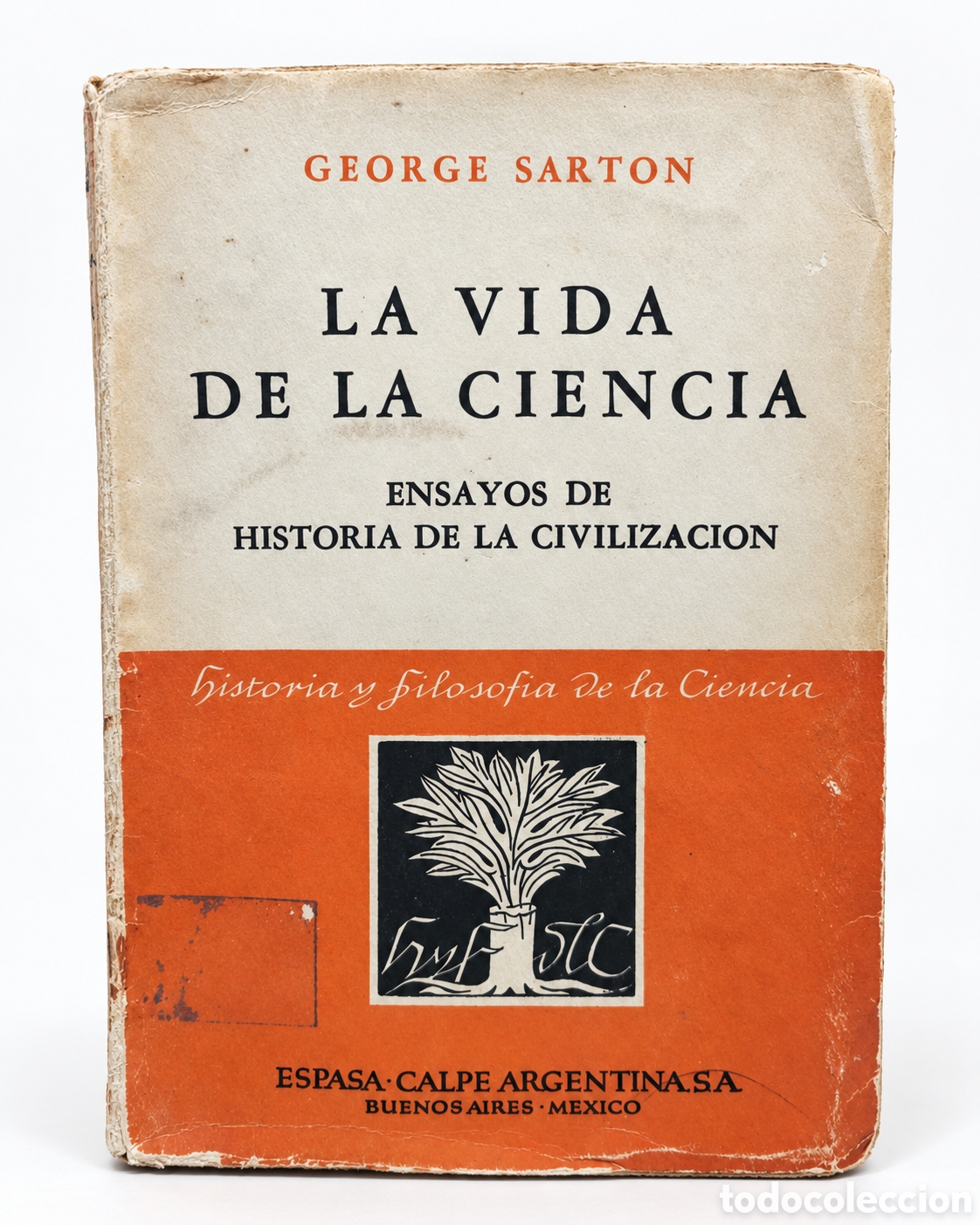 Second hand books: George Sarton &ndash; La vida de la ciencia. Ensayos de historia de la civilizaci&oacute;n &ndash; Espasa-Calpe - LML