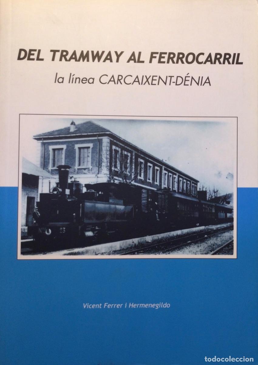 Libros de segunda mano: DEL TRAMWAY AL FERROCARRIL , LA LINEA CARCAIXENT-D&Eacute;NIA - Foto 1