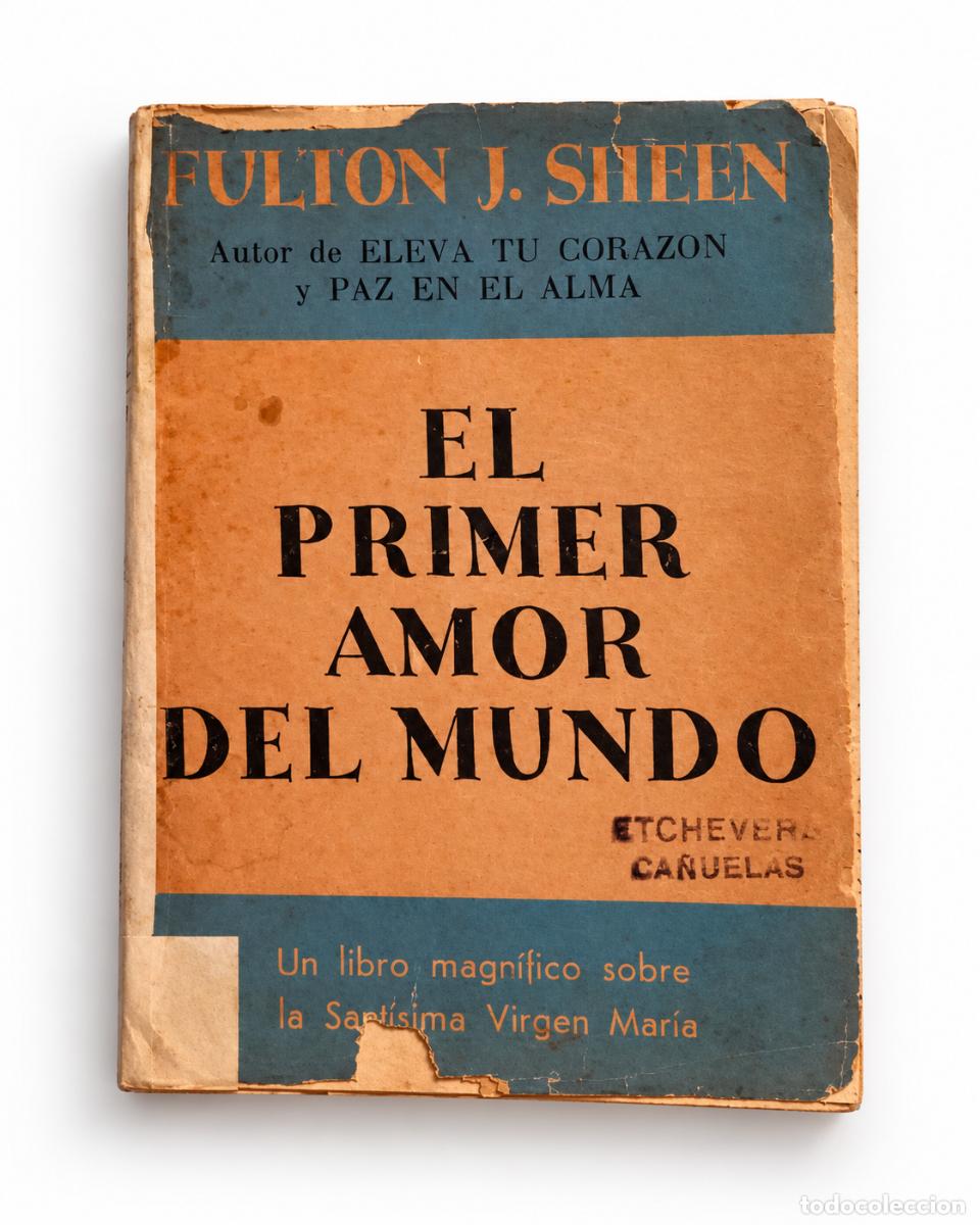 Second hand books: EL PRIMER AMOR DEL MUNDO &ndash; FULTON J. SHEEN &ndash; 1957 &ndash; LM