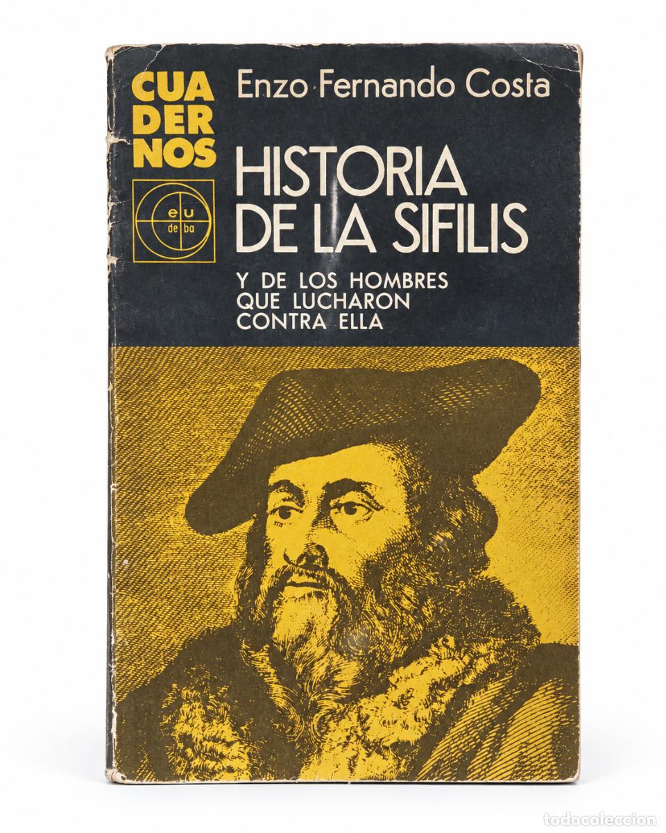 Second hand books: HISTORIA DE LA S&Iacute;FILIS Y DE LOS HOMBRES QUE LUCHARON CONTRA ELLA &ndash; ENZO FERNANDO COSTA &ndash; LM
