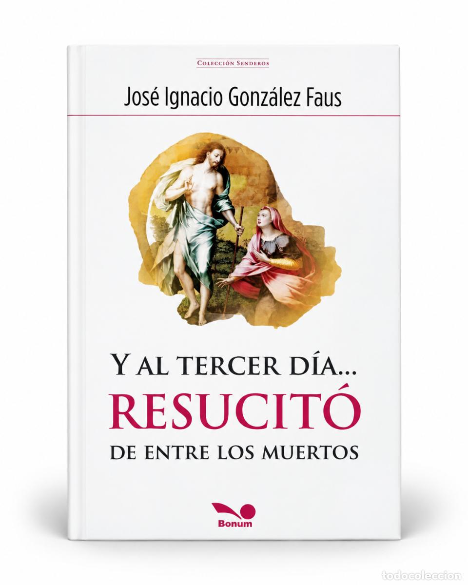 Libri di seconda mano: Y AL TERCER D&Iacute;A... RESUCIT&Oacute; DE ENTRE LOS MUERTOS &ndash; GONZ&Aacute;LEZ FAUS &ndash; LM