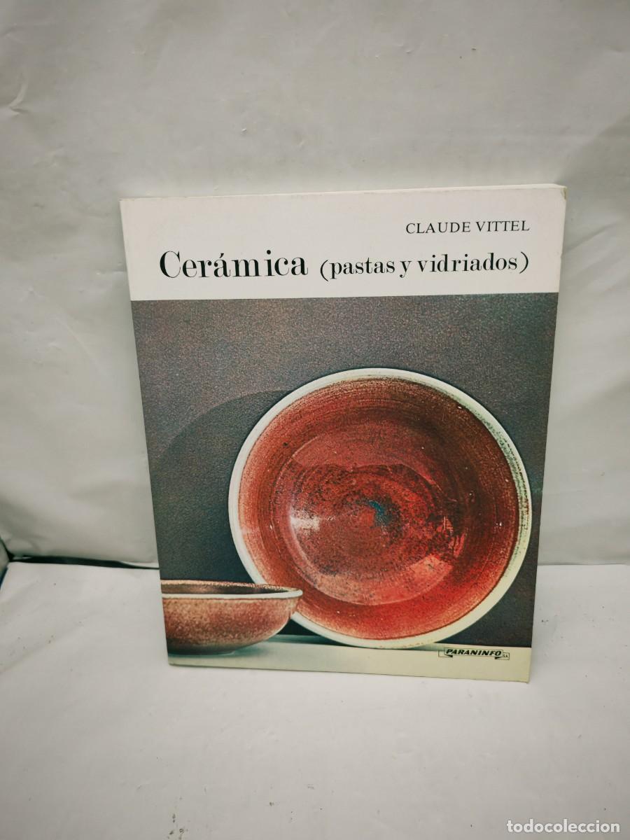 Libros de segunda mano: Claude Vittel: Cer&aacute;mica (Pastas y Vidriados)