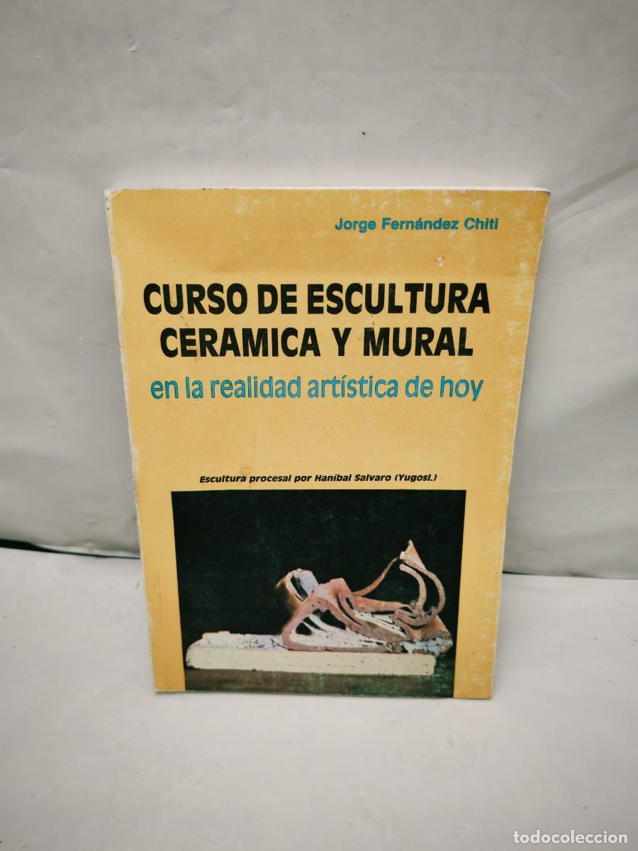 Libros de segunda mano: Jorge Fern&aacute;ndez Chiti: Curso de escultura cer&aacute;mica y mural en la realidad art&iacute;stica de hoy
