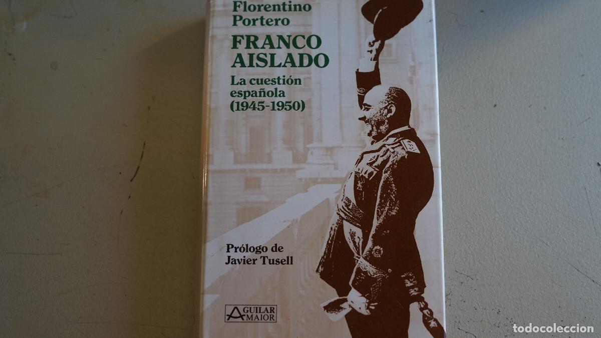 Second hand books: Florentino Portero - Franco aislado - La cuesti&oacute;n espa&ntilde;ola (1945-1950) - Aguilar 1989
