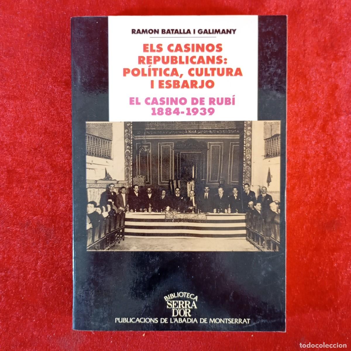 Livros em segunda m&atilde;o: ELS CASINOS REPUBLICANS: POL&Iacute;TICA, CULTURA I ESBARJO - EL CASINO DE RUB&Iacute; 1884-1939 - BATALLA / 1081