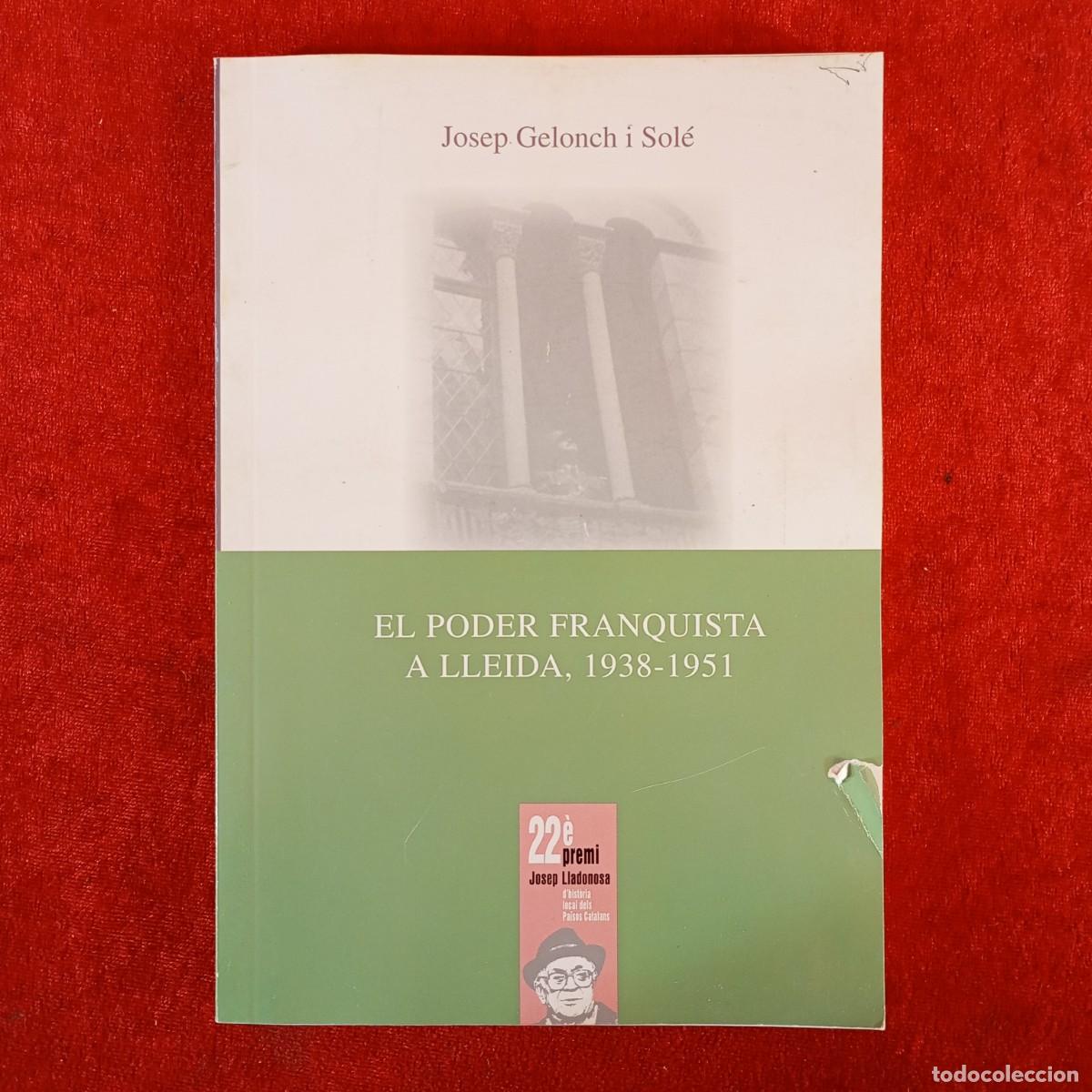 Libri di seconda mano: JOSEP GELONCH I SOL&Eacute; - EL PODER FRANQUISTA A LLEIDA - 1938-1951 - JOSEP LLADONOSA / 1111