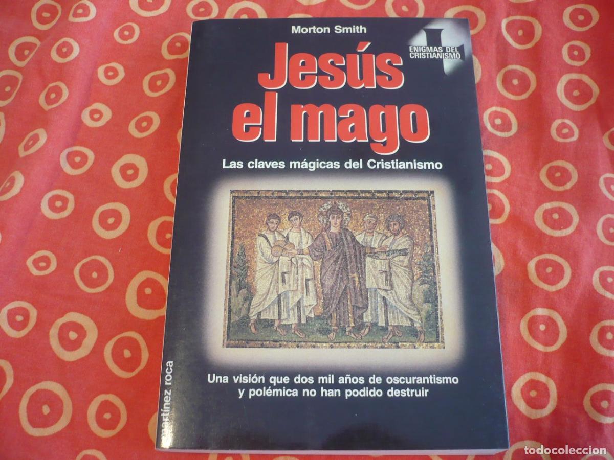 Gebrauchte B&uuml;cher: JESUS EL MAGO LAS CLAVES MAGICAS DEL CRISTIANISMO (MORTON SMITH) RELIGION ESOTERISMO MILAGROS