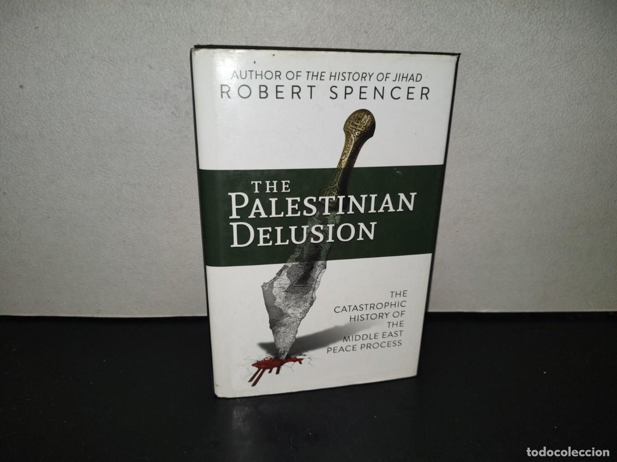 Livros em segunda m&atilde;o: 221- The Palestinian Delusion. The Catastrophic History Of The Middle East Peace Process - Robert