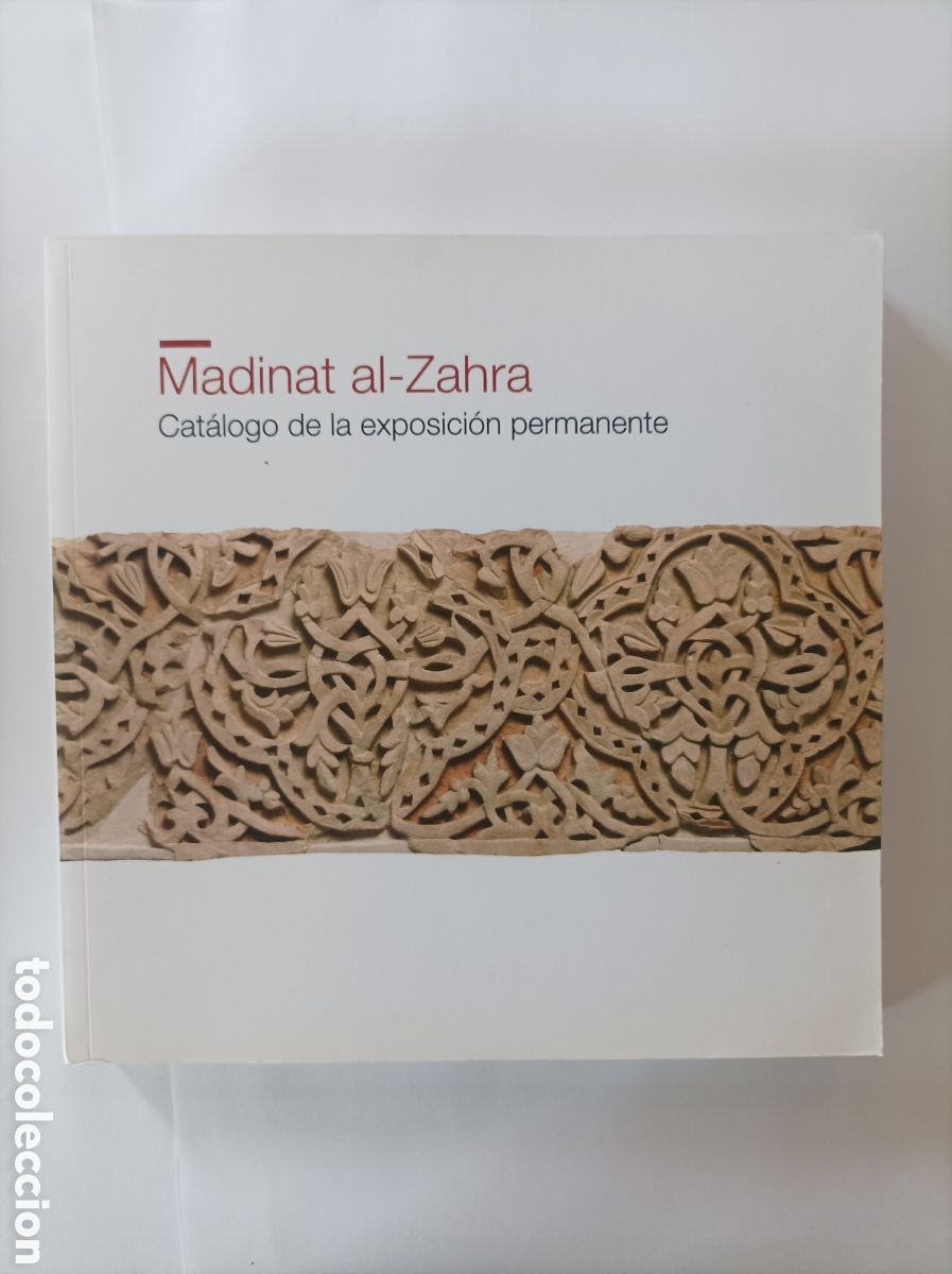 Libri di seconda mano: Madinat al-Zahra. Cat&aacute;logo de la exposici&oacute;n permanente. C&oacute;rdoba: Casa &Aacute;rabe / Junta de Andaluc&iacute;a