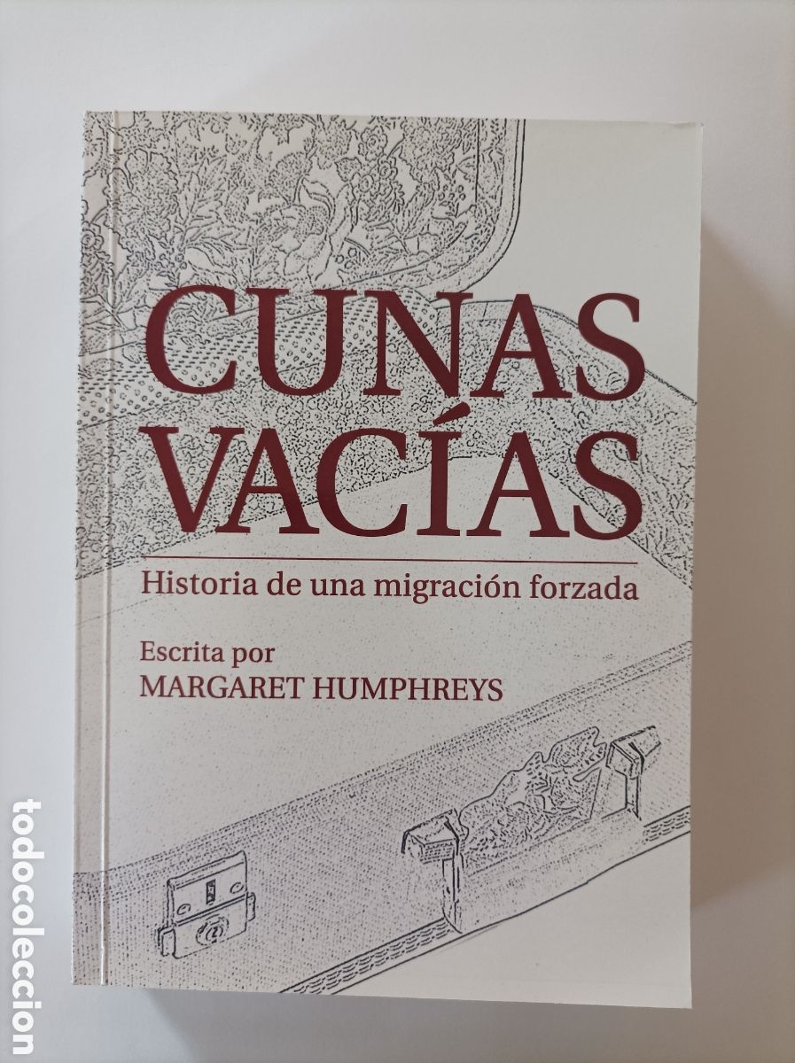 Second hand books: Cunas vac&iacute;as. Historia de una migraci&oacute;n forzada / Margaret Humphreys. Ni&ntilde;as y ni&ntilde;os robados ...