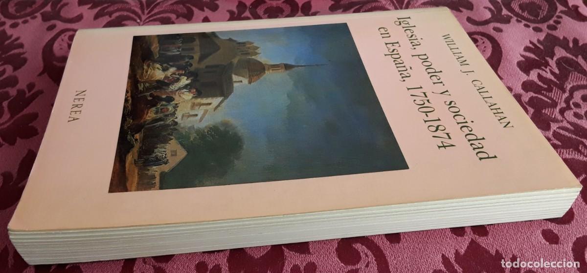 Libros de segunda mano: IGLESIA, PODER Y SOCIEDAD EN ESPA&Ntilde;A, 1750 - 1874. WILLIAM J. CALLAHAN. - Foto 4