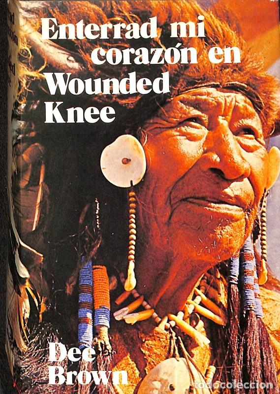 Second hand books: Enterrad mi coraz&oacute;n en Wounded Knee - Dee Brown - Editorial Bruguera - Colecci&oacute;n Naranja