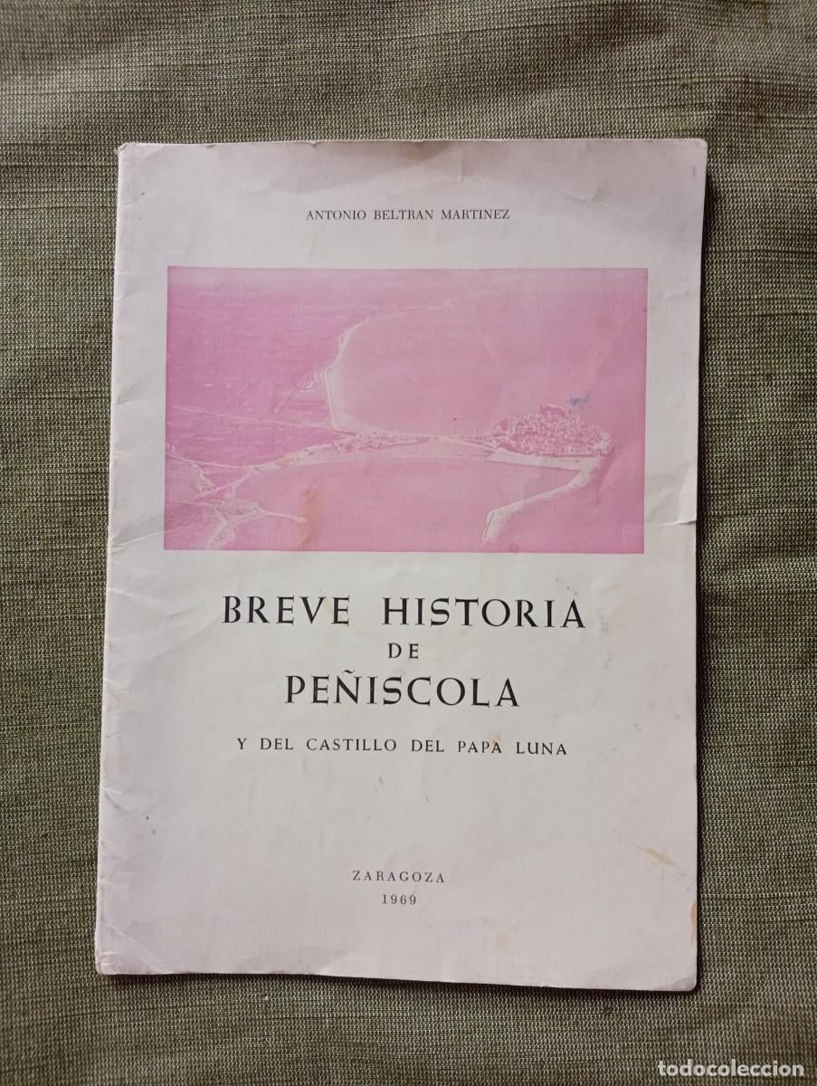 Libros de segunda mano: Breve historia de Pe&ntilde;&iacute;scola y del castillo del Papa Luna, por Antonio Beltr&aacute;n Mart&iacute;nez, 1969