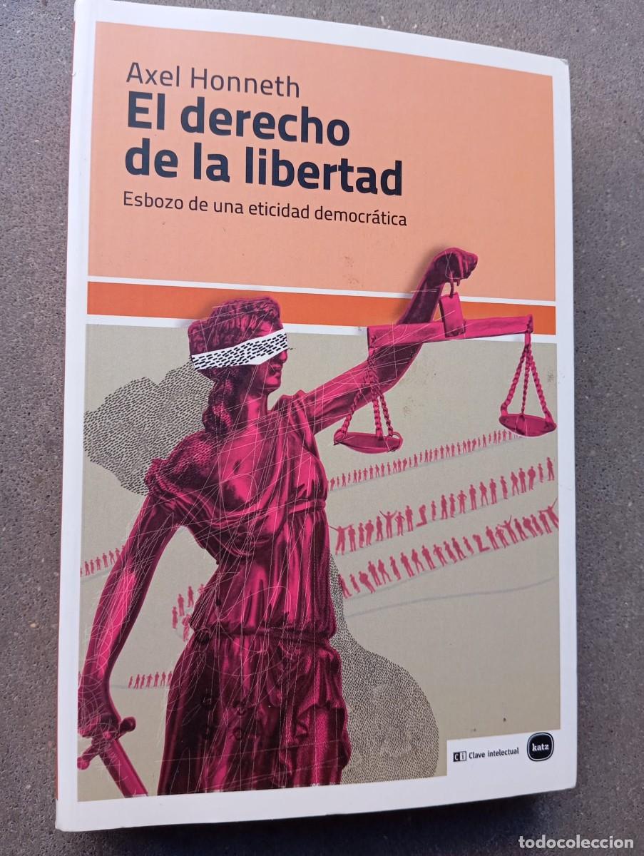 Libros de segunda mano: El derecho de la libertad. Esbozo de una eticidad democr&aacute;tica / Axel Honneth / Katz Editores / Clave