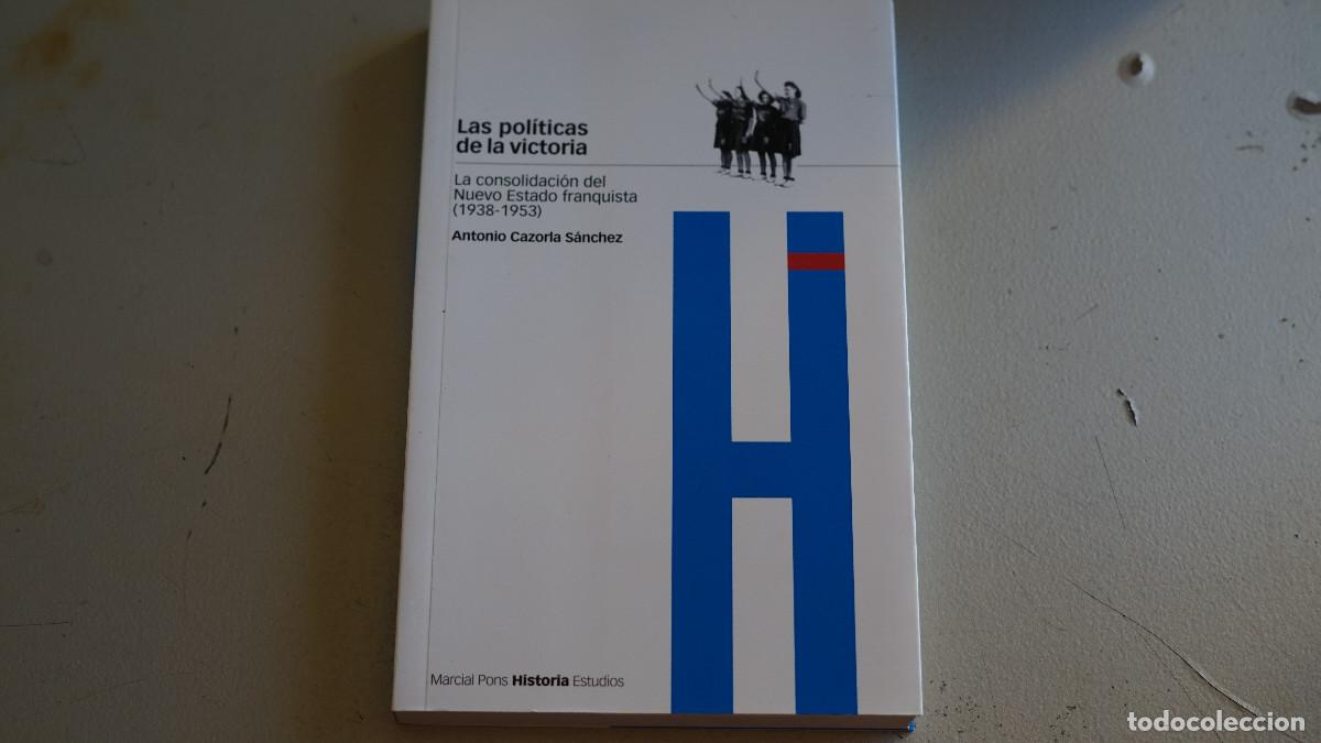 Livros em segunda m&atilde;o: Antonio Cazorla S&aacute;nchez - La pol&iacute;ticas de la victoria - La consolidaci&oacute;n de nuevo estado franquista