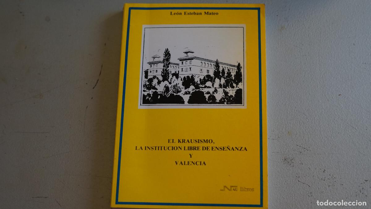 Livres d'occasion: Leon Esteban Mateo - El krausismo la instituci&oacute;n libre de ense&ntilde;anza y Valencia
