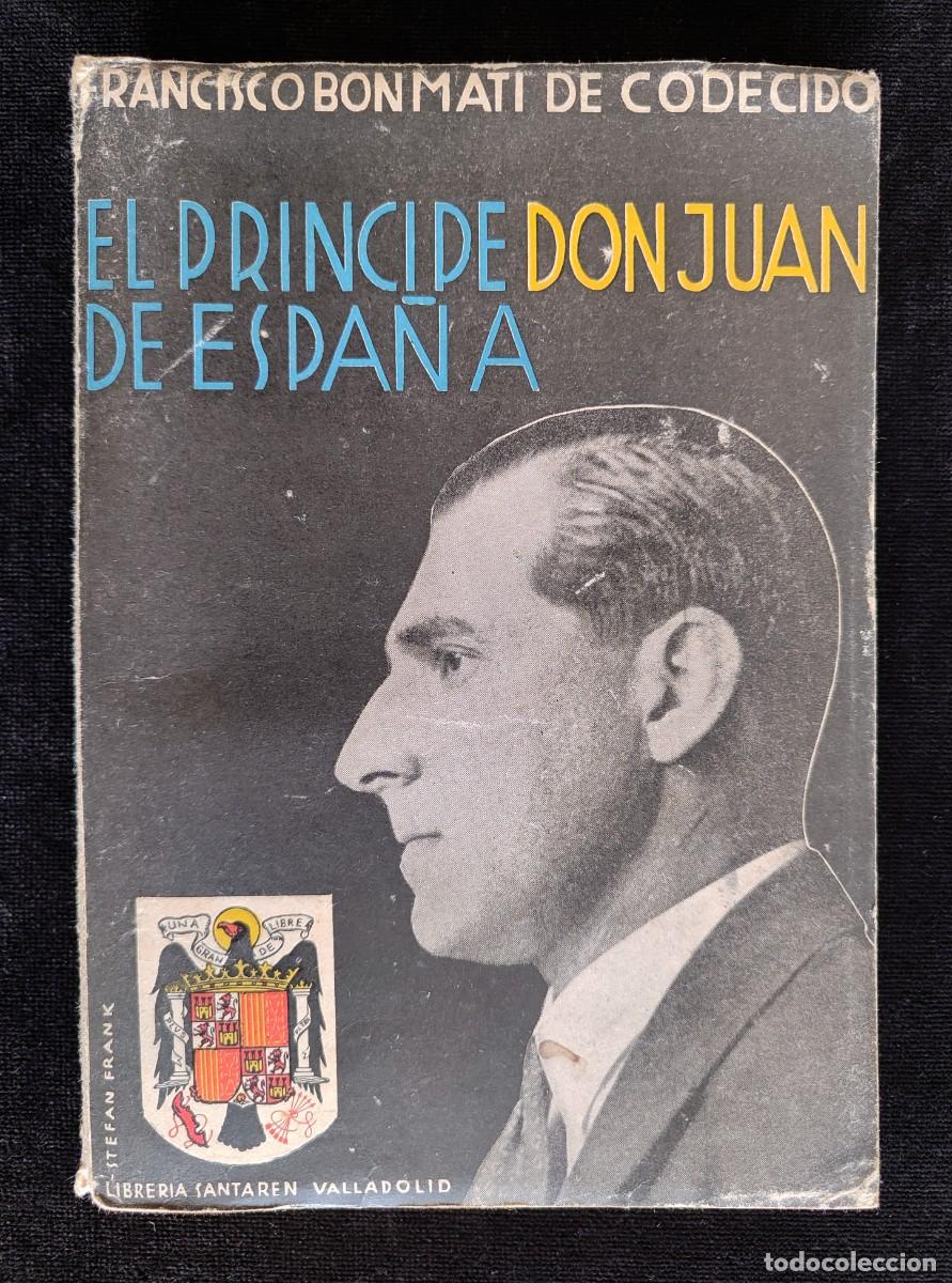 Gebrauchte B&uuml;cher: EL PR&Iacute;NCIPE DON JUAN DE ESPA&Ntilde;A. FRANCISCO BONMAT&Iacute; DE CODECIDO. LIB. SANTAREN, 1938