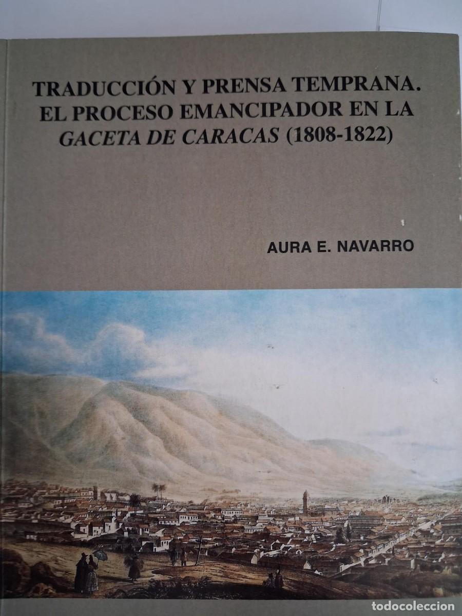 Libros de segunda mano: TRADUCCION Y PRENSA TEMPRANA EL PROCESO EMANCIPADOR EN LA GACETA DE CARACAS AURA E. NAVARRO