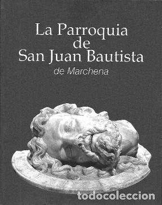 Libri di seconda mano: LA PARROQUIA DE SAN JUAN BAUTISTA (DE MARCHENA) - A-LSEV-4057