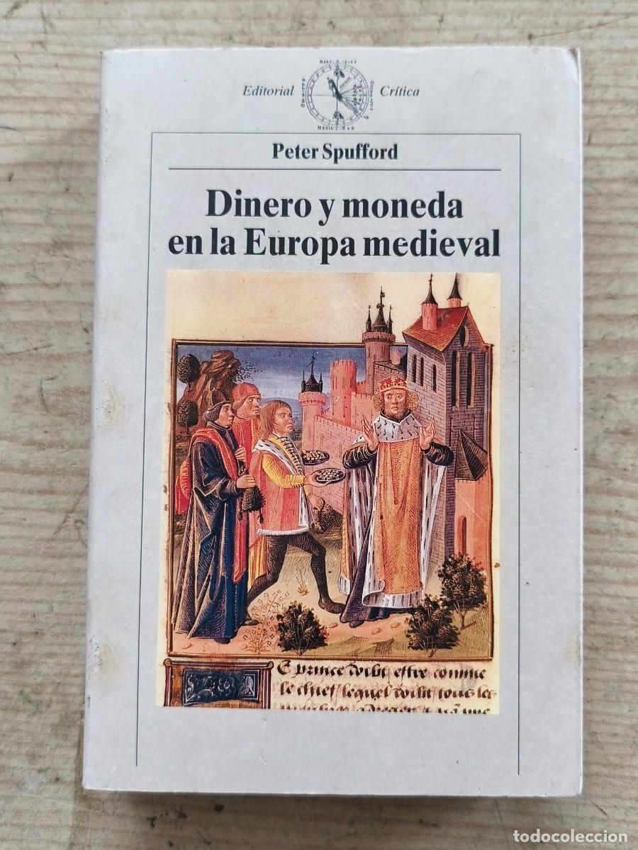 Libri di seconda mano: Dinero y moneda en la Europa medieval - Peter Spufford - 1991 - Cr&iacute;tica