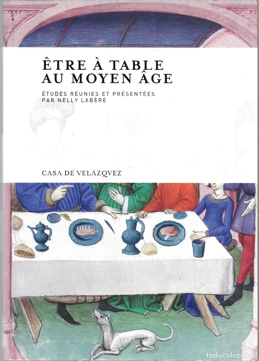 Livres d'occasion: Nelly LAB&Egrave;RE (ed.) : &Ecirc;tre &agrave; table au Moyen &Acirc;ge. (Collection de la Casa de Vel&aacute;zquez 2010)