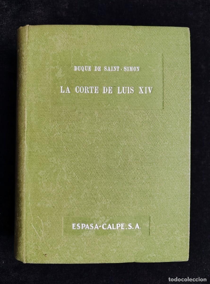 Libros de segunda mano: LA CORTE DE LUIS XIV. 2 TOMOS EN UN VOLUMEN, DUQUE DE SAINT SIMON. ESPASA CALPE, 1945
