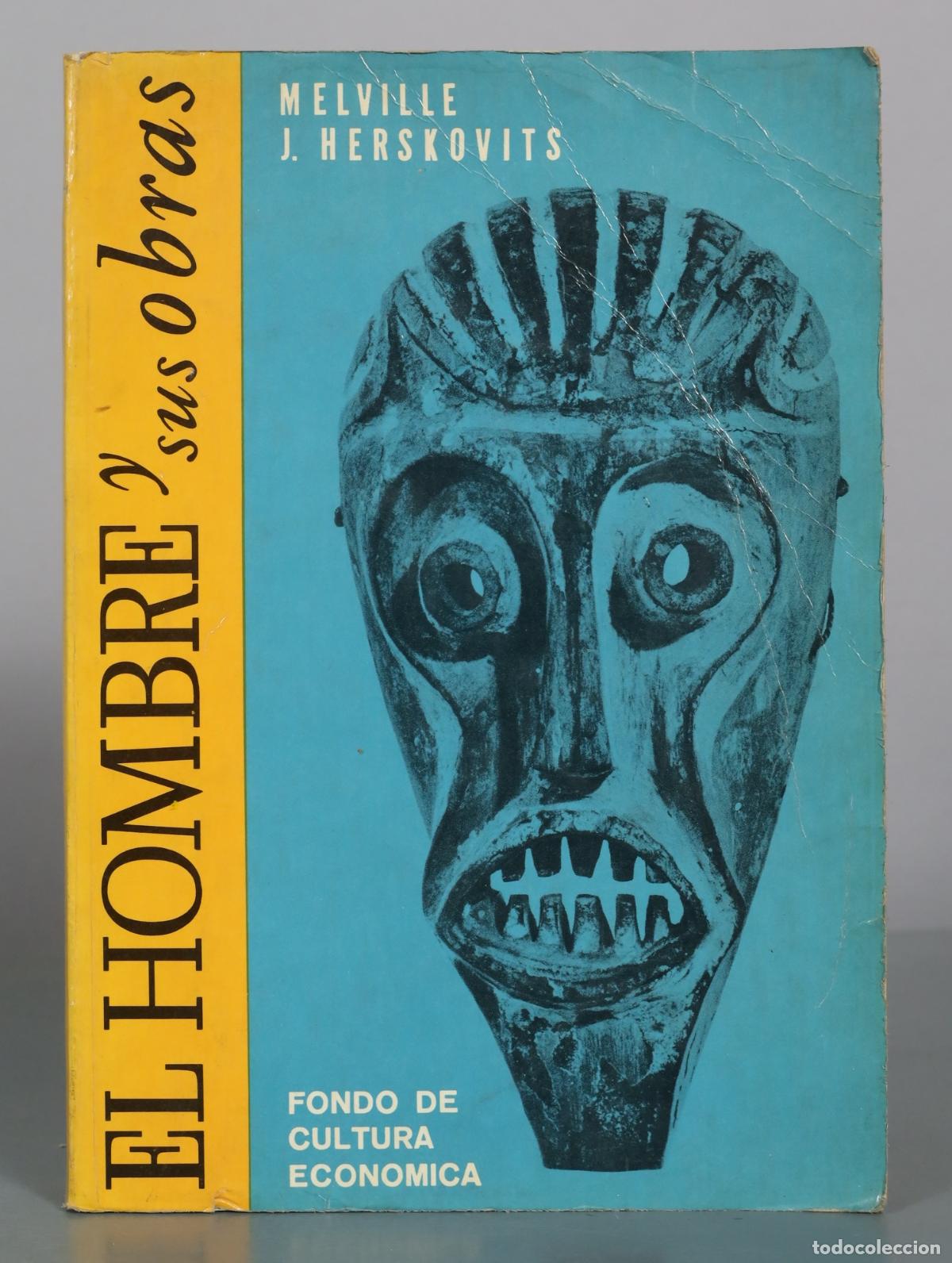 Libros de segunda mano: El hombre y sus obras - Melville J. Herskovits - Fondo de Cultura Econ&oacute;mica