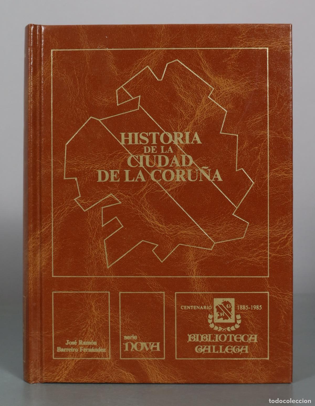 Livres d'occasion: Historia de la Ciudad de La Coru&ntilde;a - Jos&eacute; Ram&oacute;n Barreiro Fern&aacute;ndez - Biblioteca Gallega