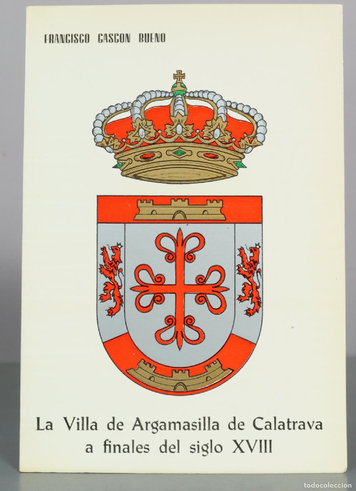 Livres d'occasion: La Villa de Argamasilla de Calatrava a finales del siglo XVIII - Francisco DEDICADO AUTOGRAFO AUTOR