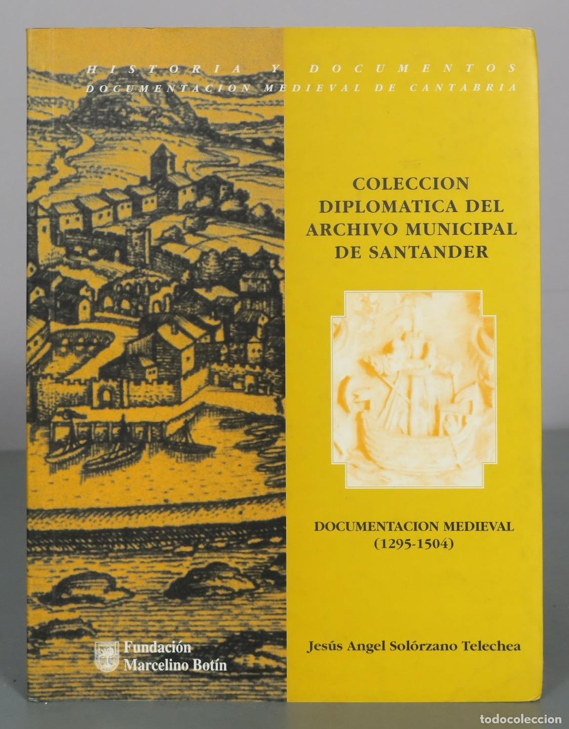 Livres d'occasion: Coleccion Diplomatica Del Archivo Municipal De Santander - Jesus Angel Solorzano Telechea -