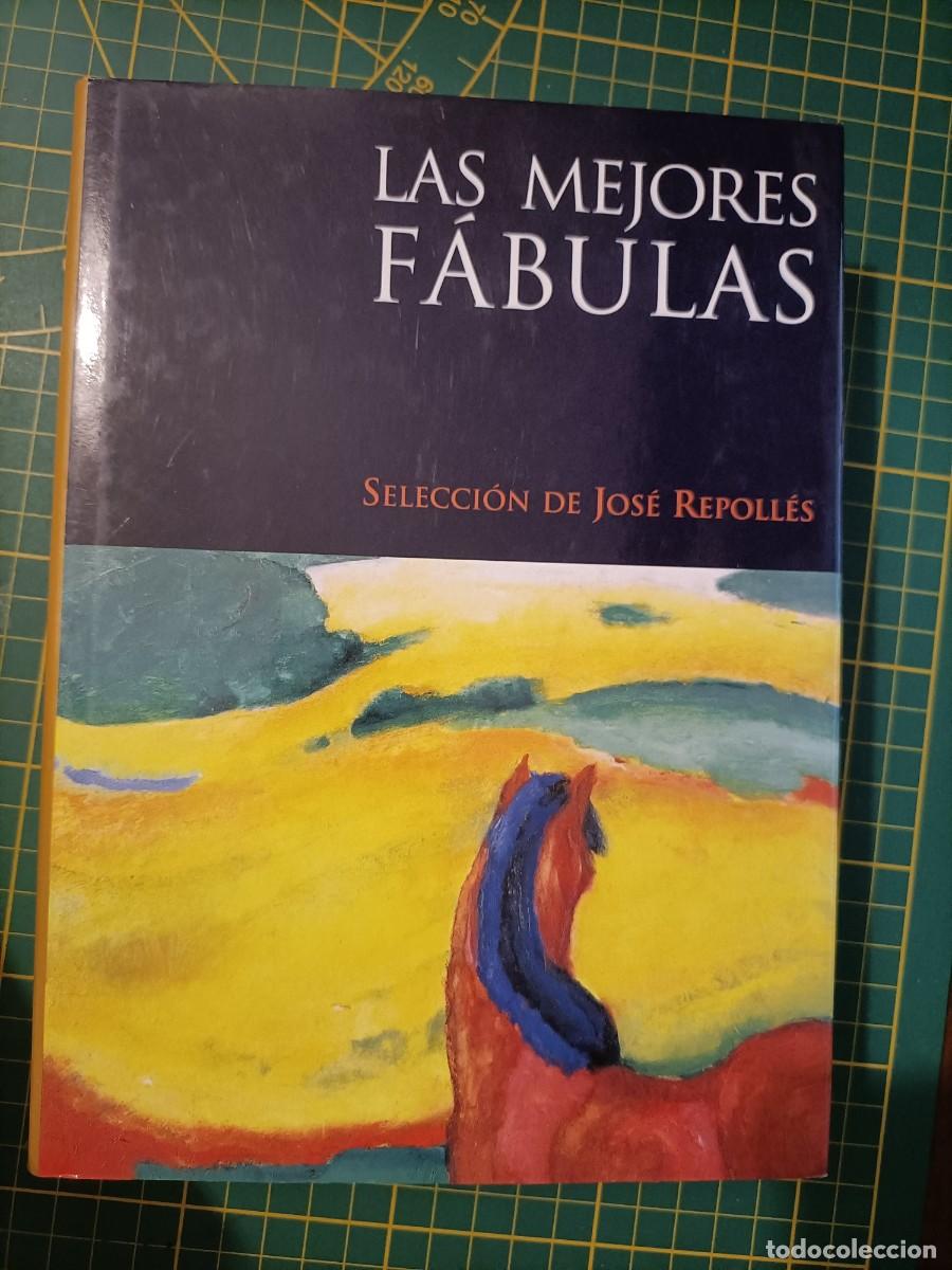 Libros de segunda mano: LAS MEJORES F&Aacute;BULAS. SELECCI&Oacute;N DE JOS&Eacute; REPOLL&Eacute;S. EDITORIAL &Oacute;PTIMA, 2001