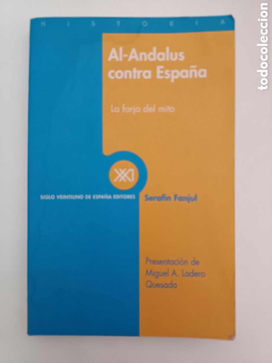 Gebrauchte B&uuml;cher: AL-ANDALUS CONTRA ESPA&Ntilde;A, LA FORJA DEL MITO, SERAFIN FANJUL