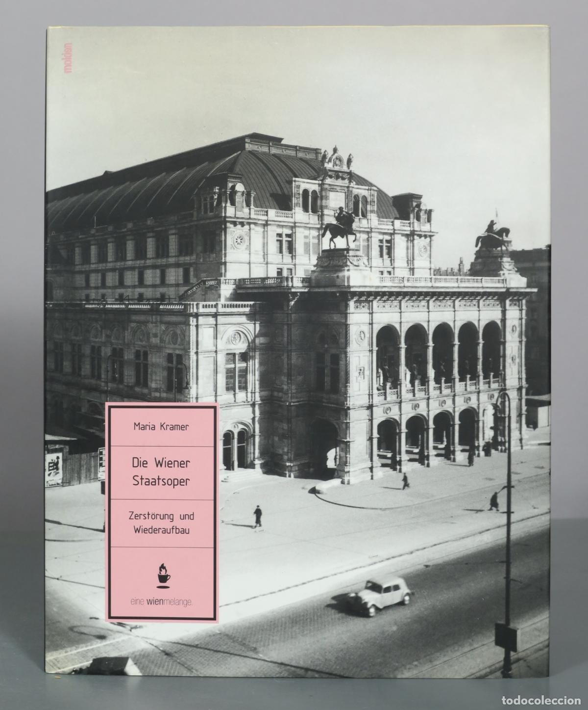 Libros de segunda mano: Die Wiener Staatsoper - Zerst&ouml;rung und Wiederaufbau - Maria Kramer - Molden