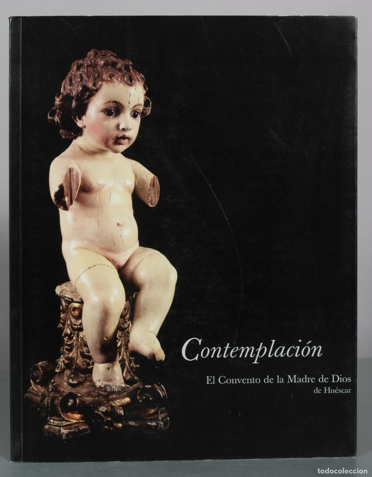 Libros de segunda mano: Contemplaci&oacute;n - El Convento de la Madre de Dios de Hu&eacute;scar