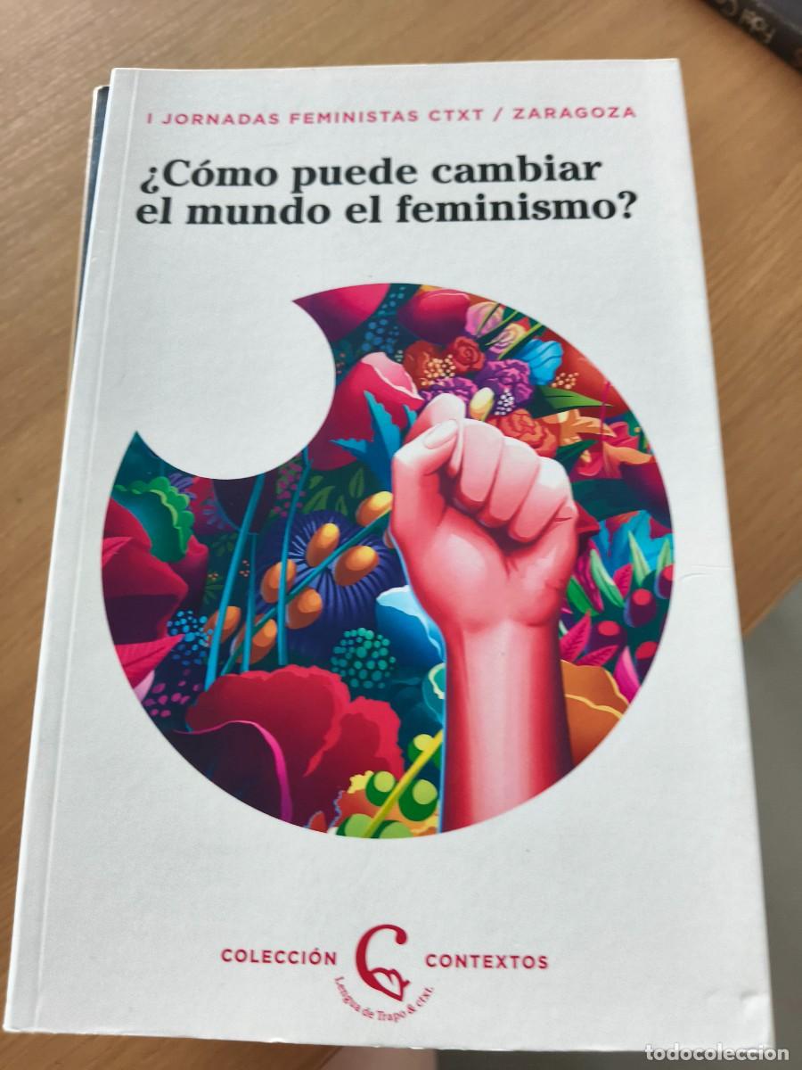 Libros de segunda mano: &iquest;C&Oacute;MO PUEDE CAMBIAR EL MUNDO EL FEMINISMO? &ndash; I JORNADAS FEMINISTAS CTXT ZARAGOZA