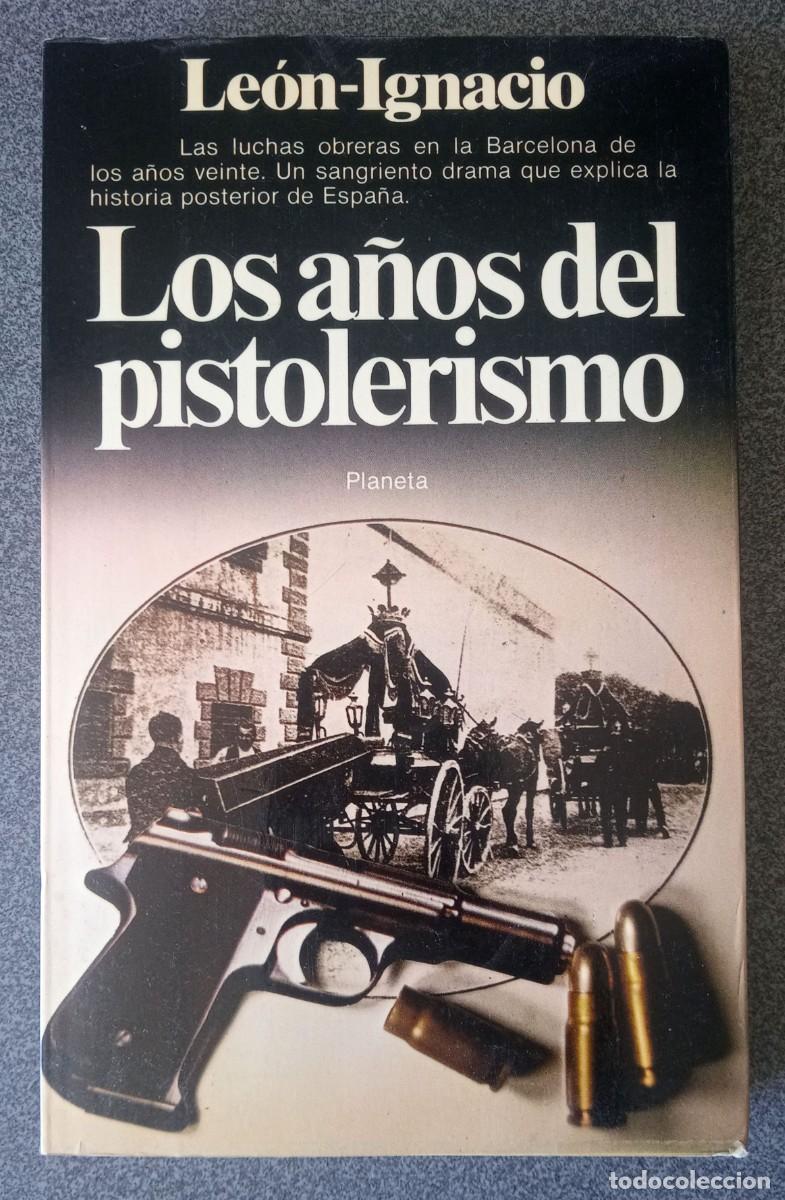 Libros de segunda mano: Los A&ntilde;os Del Pistolerismo Le&oacute;n Ignacio